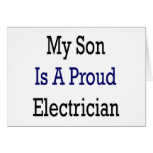 My Son Is A Proud Electrician Cards