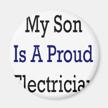 My Son Is A Proud Electrician Fridge Magnets