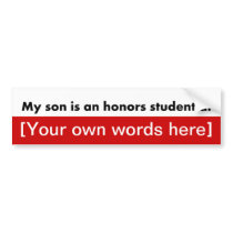my-son-is-an-honours-student-at-template bumper stickers