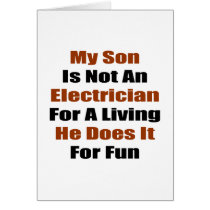 My Son Is Not An Electrician For A Living He Does Greeting Cards
