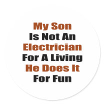 My Son Is Not An Electrician For A Living He Does Round Sticker