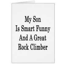 My Son Is Smart Funny And A Great Rock Climber Cards
