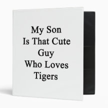 My Son Is That Cute Guy Who Loves Tigers 3 Ring Binders