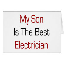 My Son Is The Best Electrician Card