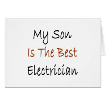 My Son Is The Best Electrician Greeting Cards