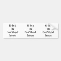 My Son Is The Cutest Volleyball Instructor Bumper Stickers
