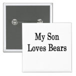 My Son Loves Bears Pinback Buttons