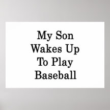 My Son Wakes Up to Play Baseball Print