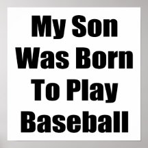 My Son Was Born To Play Baseball Poster
