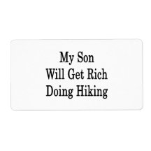 My Son Will Get Rich Doing Hiking Personalized Shipping Labels