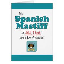 My Spanish Mastiff is All That! Greeting Card