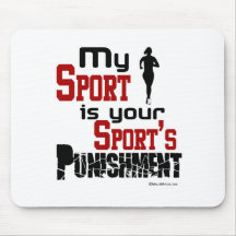 My Sport Is Your Sport's Punishment – Female Mouse Pad