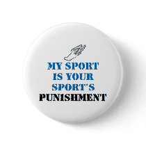 My sport is your sports punishment - track pinback button