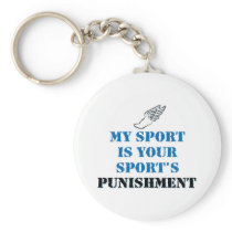My sport is your sports punishment - track key chains