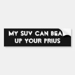 My SUV Can Beat Up Your Prius Bumper Sticker