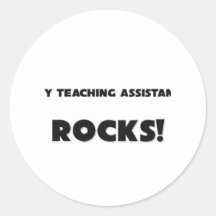 MY Teaching Assistant ROCKS! Round Sticker