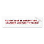 My teenager is driving now...Bumper Sticker