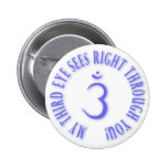 My Third Eyes See Right Through You blue Pinback Buttons