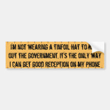My tinfoil hat is a cellphone antenna bumper sticker