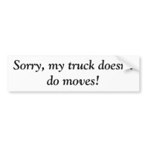 My truck doesn't do moves bumper stickers