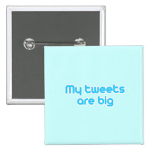 My tweets are big pinback buttons