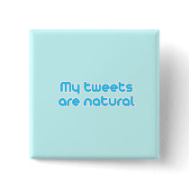 My tweets are natural