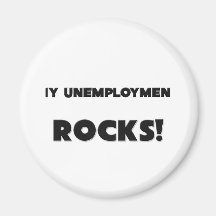 MY Unemployment ROCKS! Fridge Magnet