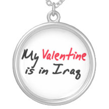 My Valentine is in Iraq Necklaces