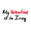 My Valentine is in Iraq valentines day love t-shirts