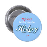 My vote today made HISTORY! Buttons