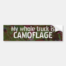My whole truck is, CAMOFLAGE Bumper Stickers