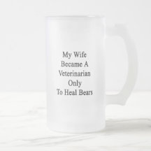 My Wife Became A Veterinarian Only To Heal Bears Mug