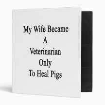 My Wife Became A Veterinarian Only To Heal Pigs 3 Ring Binder