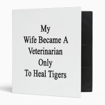 My Wife Became A Veterinarian Only To Heal Tigers Binder