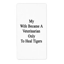 My Wife Became A Veterinarian Only To Heal Tigers Labels