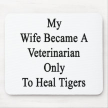 My Wife Became A Veterinarian Only To Heal Tigers Mousepad