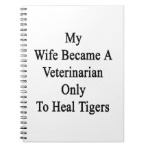 My Wife Became A Veterinarian Only To Heal Tigers Notebooks