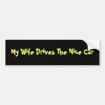 My Wife Drives The Nice Car Bumper Sticker