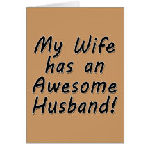 My Wife has an Awesome Husband Greeting Cards