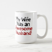 My Wife has an Awesome Husband! Mugs