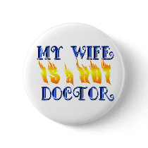 MY WIFE IS A HOT DOCTOR PINBACK BUTTONS