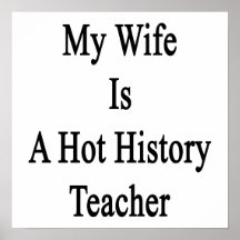 My Wife Is A Hot History Teacher Poster