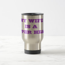 MY WIFE IS A ZIPPER HEAD. COFFEE MUG