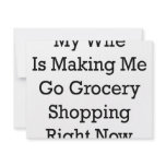 My Wife Is Making Me Go Grocery Shopping Right Now invitations