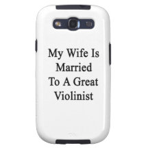 My Wife Is Married To A Great Violinist Samsung Galaxy S3 Cover