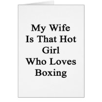 My Wife Is That Hot Girl Who Loves Boxing Greeting Card