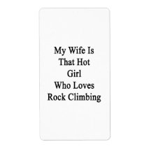 My Wife Is That Hot Girl Who Loves Rock Climbing Custom Shipping Label