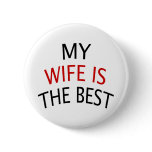 My Wife Is The Best Pinback Buttons