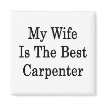My Wife Is The Best Carpenter