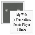 My Wife Is The Hottest Tennis Player I Know Button